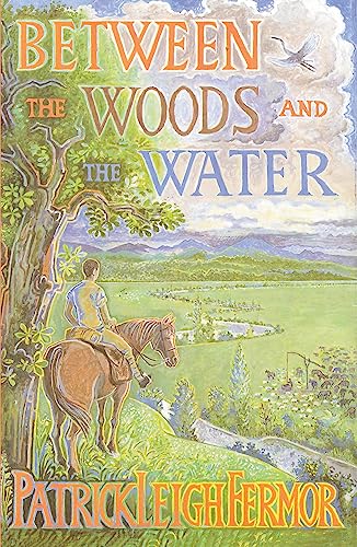 9780719566967: Between the Woods and the Water: On Foot to Constantinople from the Hook of Holland: The Middle Danube to the Iron Gates