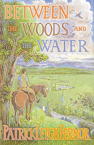 Stock image for Between the Woods and the Water on Foot to Constantinople from the Hook of Holland - The Middle Danube to the Iron Gates by Fermor, Patrick Leigh ( Author ) ON Apr-08-2004, Paperback for sale by Goldstone Books