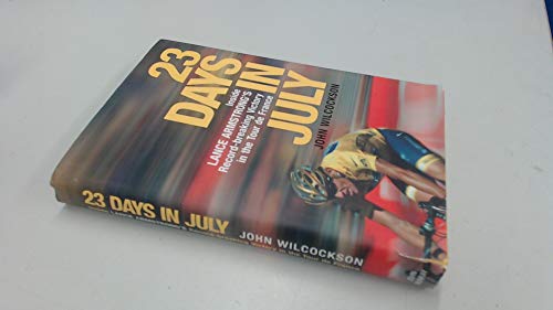 Stock image for 23 Days in July : Inside Lance Armstrong's Record-Breaking Victory in the Tour De France X14 9 for sale by More Than Words