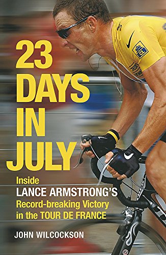 23 Days in July: Inside Lance Armstrong's Record-Breaking Victory in the Tour De France (9780719567179) by Wilcockson John