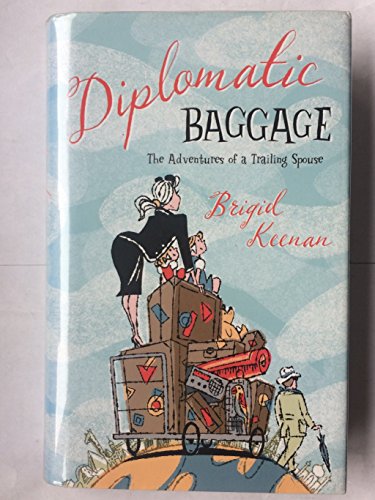 Stock image for Diplomatic Baggage : The Adventures of a Trailing Spouse for sale by ThriftBooks-Atlanta