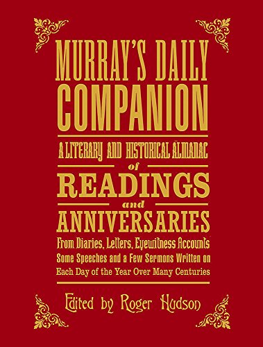 Beispielbild fr Murray's Daily Companion: A Literary and Historical Almanac of Readings and Anniversaries from Diaries, Letters, Eyewitness Accounts, Some Speeches and a Few Sermons Written on Each Day of the Year Ov zum Verkauf von WorldofBooks