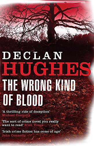 Stock image for The Wrong Kind of Blood. Declan Hughes for sale by ThriftBooks-Dallas