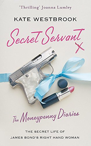 9780719567674: Secret Servant: The Moneypenny Diaries