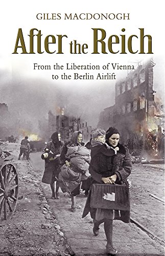 Beispielbild fr After the Reich: From the Liberation of Vienna to the Berlin Airlift zum Verkauf von WorldofBooks