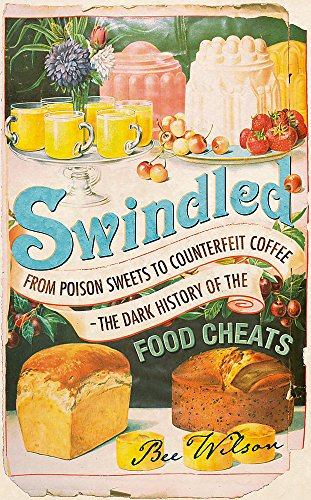 9780719567858: Swindled: From Poison Sweets to Counterfeit Coffee: The Dark History of the Food Cheats
