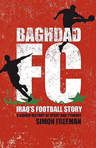Stock image for Baghdad FC: Iraq's Football Story for sale by WorldofBooks