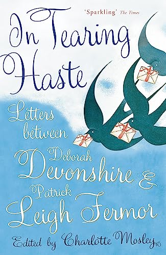 Imagen de archivo de In Tearing Haste: Letters Between Deborah Devonshire and Patrick Leigh Fermor. Edited by Charlotte Mosley a la venta por ThriftBooks-Atlanta