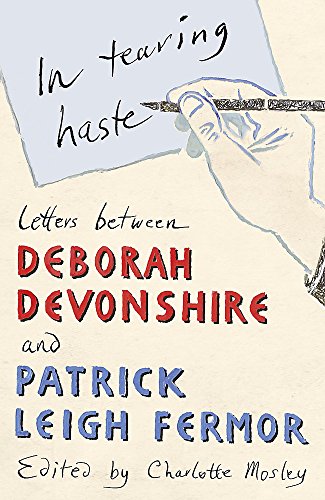 Stock image for In tearing haste: letters between Deborah Devonshire and Patrick Leigh Fermor for sale by SecondSale