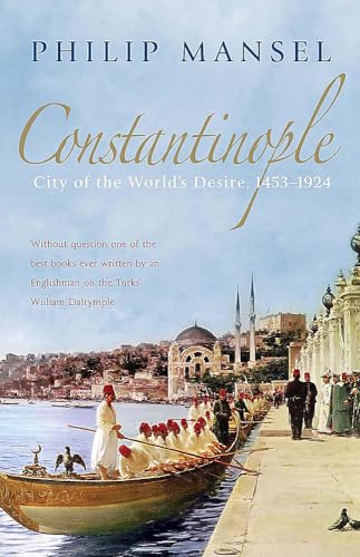 Beispielbild fr Constantinople: City of the World's Desire, 1453-1924 zum Verkauf von WorldofBooks