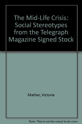 9780719568824: The Mid-Life Crisis: Social Stereotypes from the Telegraph Magazine Signed Stock