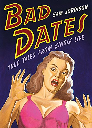 Stock image for Bad Dates: True Tales from Single Life for sale by AwesomeBooks
