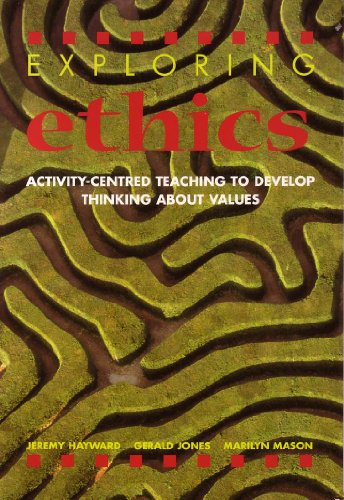 Exploring Ethics: Activity-Centered Teaching to Develop Thinking About Values (9780719571817) by Hayward, Jeremy; Jones, Gerald; Mason, Marilyn