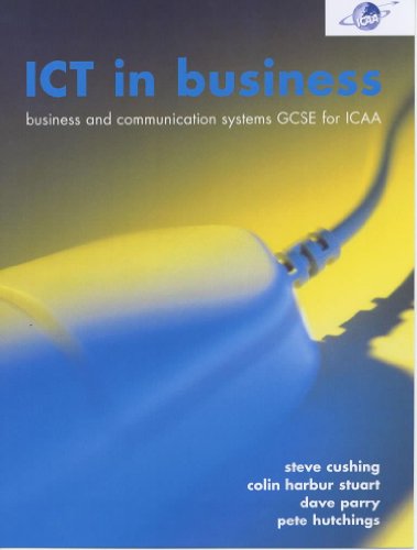 Imagen de archivo de ICT in Business : Business and Communication Systems for GCSE ICAA a la venta por Better World Books Ltd