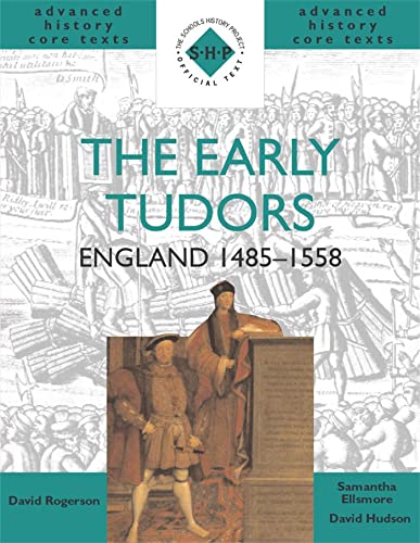 Stock image for The Early Tudors: England 1485-1558 (SHP Advanced History Core Texts) for sale by Greener Books