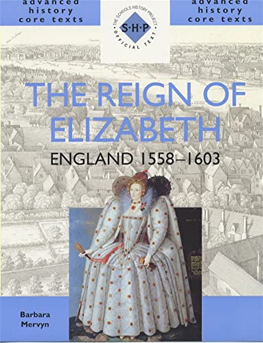 9780719574863: The Reign of Elizabeth: England 1558-1603 (SHP Advanced History Core Texts)