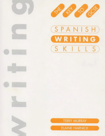 Spanish Writing Skills (Key to GCSE) (9780719576058) by Terry Murray