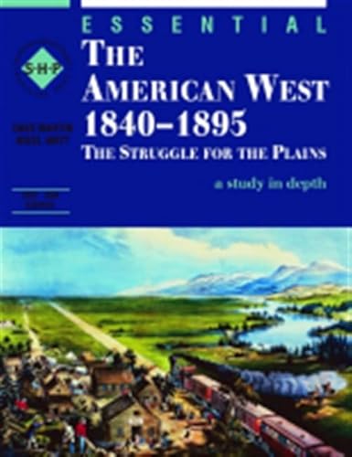 Stock image for Essential The American West 1840-1895: An SHP depth study: The Struggle for the Plains: Student's Book for sale by Goldstone Books