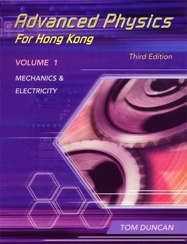 Mechanics and Electricity (Advanced Physics for Hong Kong) (Vol 1) (9780719578670) by Tom Duncan