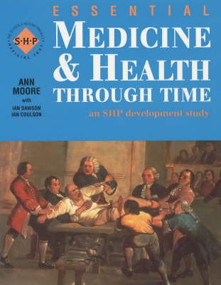 Medicine and Health Through Time: Student's Book (Essentials Series) (9780719585371) by Moore, Ann; Dawson, Ian