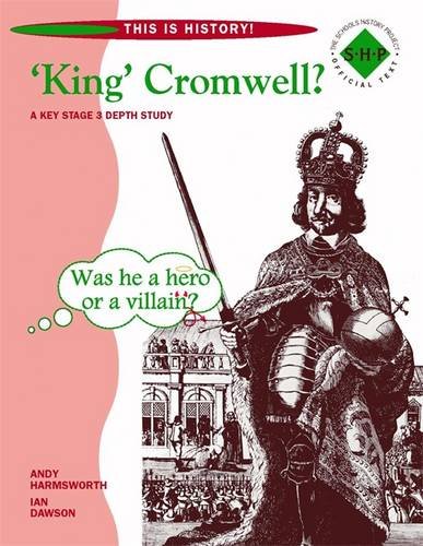 Stock image for This is History: 'King' Cromwell? Pupil's Book: A Key Stage 3 Depth Study for sale by WorldofBooks