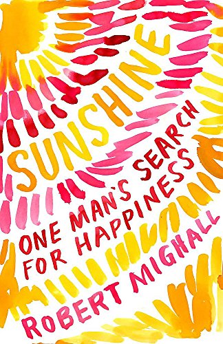 Stock image for Sunshine: Why We Love the Sun: One Man's Search for Happiness for sale by AwesomeBooks