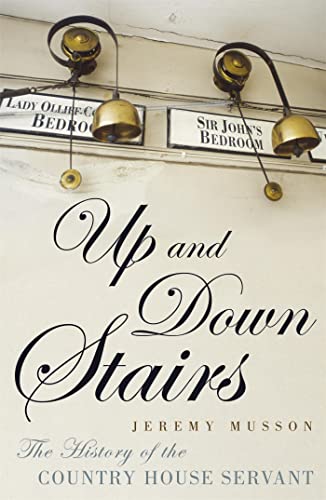 Stock image for Up and Down Stairs The History of the Country House Servant by Musson, Jeremy ( Author ) ON Apr-01-2010, Paperback for sale by Goldstone Books