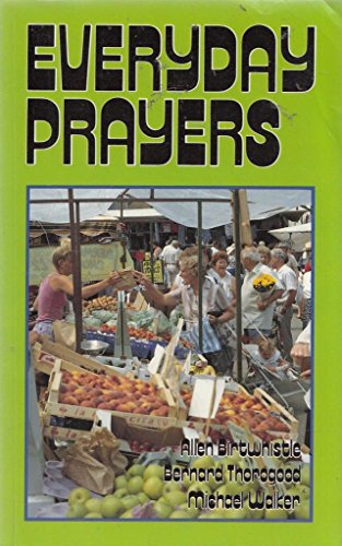 Everyday Prayers (Everyday Prayers) (9780719702136) by Birtwhistle, Allen & Bernard Thorogood & Michael Walker & Hazel Snashall