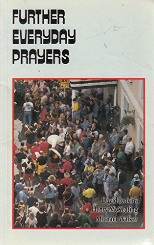 Further Everyday Prayers (Everyday Prayers) (9780719704956) by Jenkins, David; McKeating, Henry; Walker, Michael; Snashall, Hazel