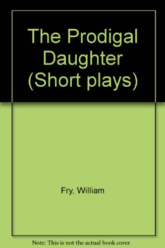 Stock image for The Prodigal Daughter (Short plays) for sale by AwesomeBooks