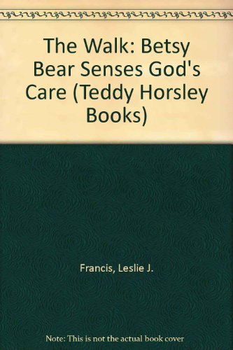 Beispielbild fr The Walk: Betsy Bear Senses God's Care (Teddy Horsley Books) zum Verkauf von Goldstone Books