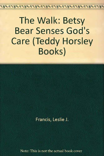 9780719708381: The Walk: Betsy Bear Senses God's Care (Teddy Horsley Books)