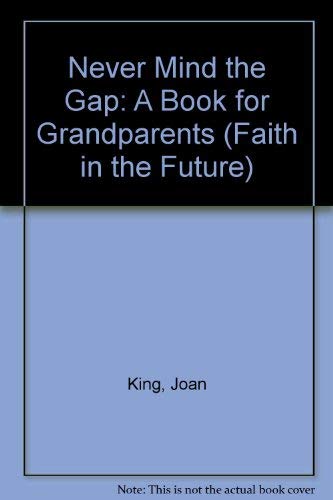 Beispielbild fr Never Mind the Gap: A Book for Grandparents (Faith in the Future) zum Verkauf von AwesomeBooks