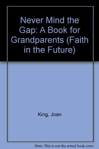 Stock image for Never Mind the Gap: A Book for Grandparents (Faith in the Future) for sale by AwesomeBooks