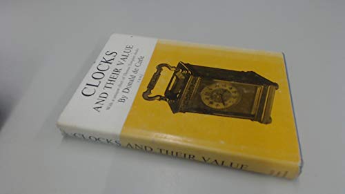 Beispielbild fr Clocks and Their Value: Illustrated Guide to Ancient and Modern Clocks with a Unique Chart of All Known Tompion Clocks zum Verkauf von HPB Inc.