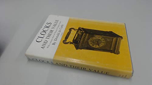 Imagen de archivo de Clocks and Their Value: Illustrated Guide to Ancient and Modern Clocks with a Unique Chart of All Known Tompion Clocks a la venta por HPB Inc.