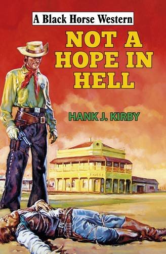 Beispielbild fr Not a Hope in Hell (Black Horse Western) zum Verkauf von WorldofBooks