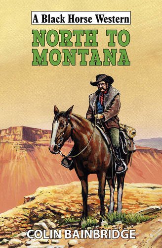 Stock image for North to Montana (Black Horse Western) for sale by Goldstone Books