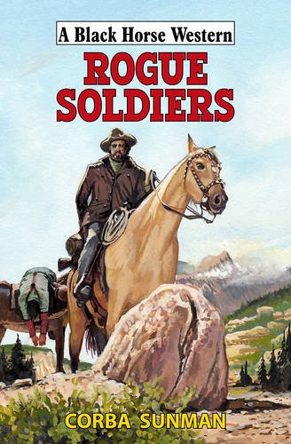 Stock image for Rogue Soldiers (Black Horse Western) for sale by WorldofBooks