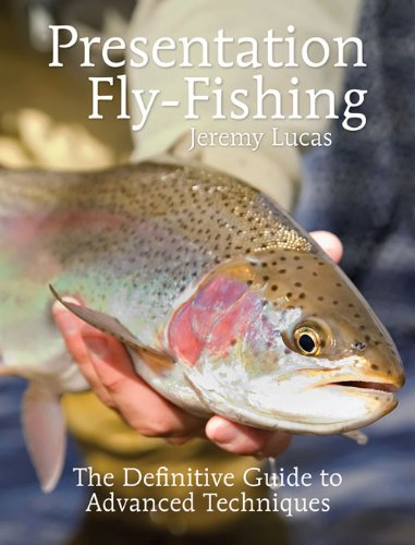Stock image for Presentation Fly-Fishing: The Definitive Guide to Advanced Techniques for sale by GF Books, Inc.