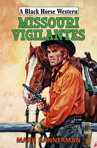 9780719807961: Missouri Vigilantes (Black Horse Western)