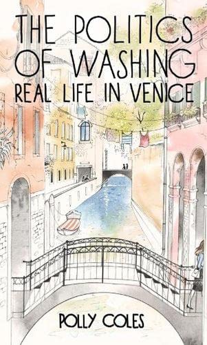 Imagen de archivo de The Politics of Washing : Real Life in Venice a la venta por Better World Books: West