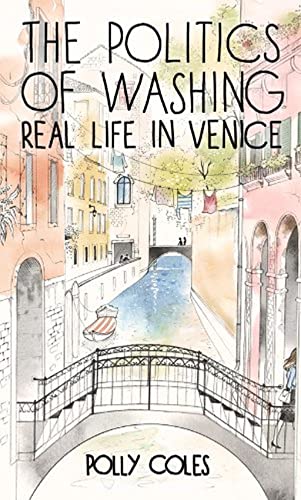 Stock image for The Politics of Washing: Real Life in Venice for sale by ThriftBooks-Dallas