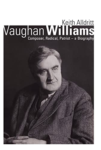 Stock image for Vaughan Williams: Composer, Patriot, Radical - A Biography: Composer, Radical, Patriot - a Biography for sale by WorldofBooks