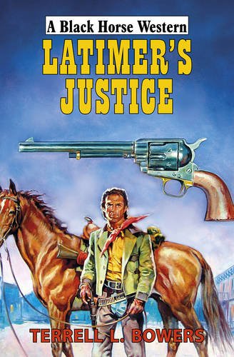 9780719809965: Latimer's Justice (Black Horse Western)