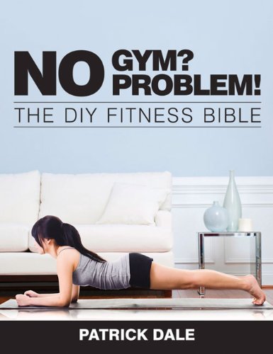 Beispielbild fr No Gym? No Problem! : The DIY Fitness Bible zum Verkauf von Better World Books