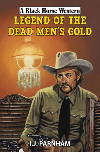 Stock image for Legend of the Dead Men's Gold (Black Horse Western) for sale by AwesomeBooks