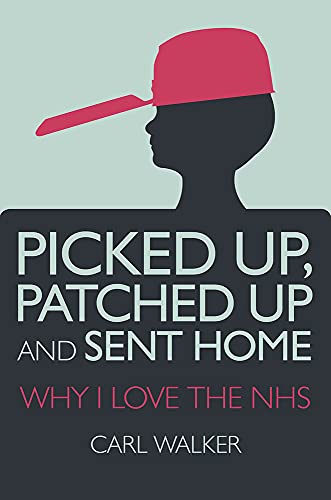 Beispielbild fr Picked Up, Patched Up and Sent Home: Why I Love the NHS zum Verkauf von WorldofBooks