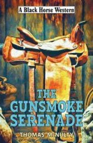 Stock image for The Gunsmoke Serenade (A Black Horse Western) for sale by Bahamut Media