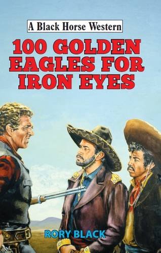 Stock image for 100 Golden Eagles for Iron Eyes for sale by Better World Books Ltd